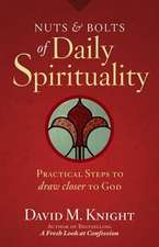 Nuts & Bolts of Daily Spirituality: Practical Steps to Draw Closer to God