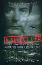 A Secret Life: The Polish Officer, His Covert Mission, And The Price He Paid To Save His Country