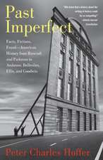 Past Imperfect: Facts, Fictions, Fraud American History from Bancroft and Parkman to Ambrose, Bellesiles, Ellis, and Goodwin