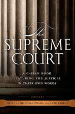 The Supreme Court: A C-SPAN Book, Featuring the Justices in their Own Words