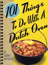 101 Things to Do with a Dutch Oven