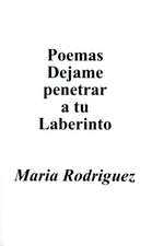 Poemas Dejame Penetrar A Tu Laberinto