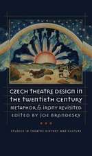 Czech Theatre Design in the Twentieth Century: Metaphor and Irony Revisited