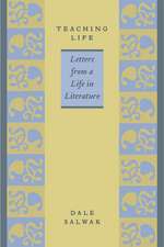 Teaching Life: Letters from a Life in Literature