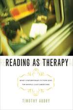 Reading as Therapy: What Contemporary Fiction Does for Middle-Class Americans