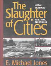 The Slaughter of Cities: Urban Renewal as Ethnic Cleansing