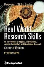 Real World Research Skills, Second Edition: An Introduction to Factual, International, Judicial, Legislative, and Regulatory Research (Softcover)