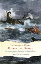 Intrusive God, Disruptive Gospel – Encountering the Divine in the Book of Acts