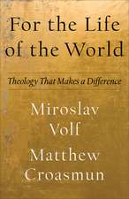 For the Life of the World – Theology That Makes a Difference