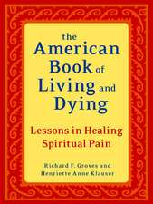 The American Book of Living and Dying: Lessons in Healing Spiritual Pain