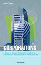 Corporations: A Study of the Origin and Development of Great Business Combinations and of Their Relation to the Authority of the Sta