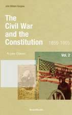 The Civil War and the Constitution: 1859-1865