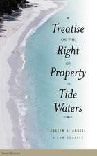 A Treatise on the Right of Property in Tide Waters