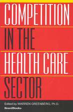 Competition in the Health Care Sector: Past, Present, and Future