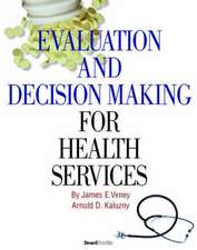 Evaluation and Decision Making for Health Services