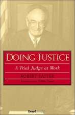 Doing Justice: A Trial Judge at Work a Trial Judge at Work