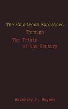 The Courtroom Explained Through the Trials of the Century