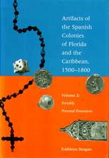 Artifacts of the Spanish Colonies of Florida and the Caribbean, 1500-1800: Portable Personal Possessions