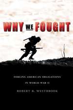 Why We Fought: Forging American Obligations in World War II