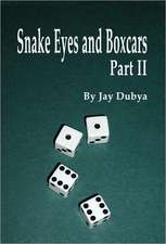 Snake Eyes and Boxcars, Part II