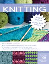 The Complete Photo Guide to Knitting, 2nd Edition: *All You Need to Know to Knit *The Essential Reference for Novice and Expert Knitters *Packed with