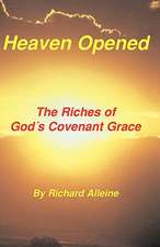 Heaven Opened: The Riches of God's Covenant Grace