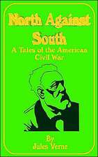 North Against South: A Tale of the American Civil War