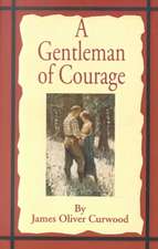 A Gentleman of Courage: A Novel of the Wilderness