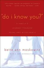 Do I Know You?: A Family's Journey Through Aging and Alzheimer's