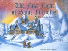 First Flight of Saint Nicholas, The: The Nicholas Stories #2