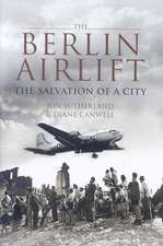 Berlin Airlift, The: The Salvation of a City