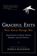 Graceful Exits: Death Stories of Hindu, Tibetan Buddhist, and Zen Masters