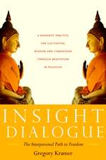 Insight Dialogue: The Interpersonal Path to Freedom