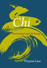 Chi: Discovering Your Life Energy