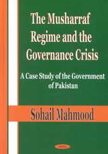 The Musharraf Regime and the Governance Crisis: A Case Study of the Government of Pakistan