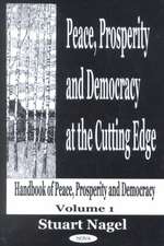 Peace, Prosperity & Democracy At the Cutting Edge, Volume 1: Handbook of Peace, Prosperity & Democracy