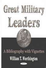 Great Military Leaders: A Bibliography with Vignettes