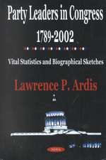 Party Leaders in Congress 1789-2002: Vital Statistics & Bibliographical Sketches