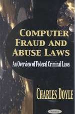 Computer Fraud & Abuse Laws: An Overview of Federal Criminal Laws