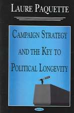 Campaign Strategy & the Key to Political Longevity