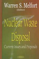 Nuclear Waste Disposal: Current Issues & Proposals