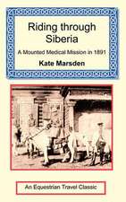 Riding Through Siberia - A Mounted Medical Mission in 1891