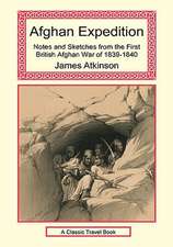 Afghan Expedition - Notes and Sketches from the First British Afghan War of 1839-1840