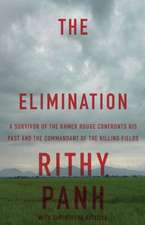 The Elimination: A Survivor of the Khmer Rouge Confronts His Past and the Commandant of the Killing Fields