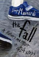 The Fall: A Father's Memoir in 424 Steps