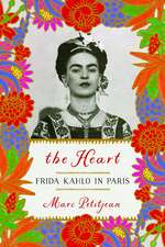 The Heart: Frida Kahlo In Paris