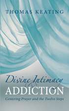 Divine Therapy & Addiction: Centering Prayer and the Twelve Steps