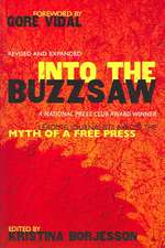 Into the Buzzsaw: Leading Journalists Expose the Myth of a Free Press