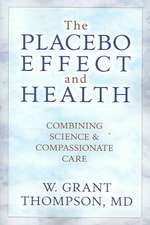 The Placebo Effect and Health: Combining Science and Compassionate Care