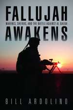 Fallujah Awakens: Marines, Sheikhs, and the Battle Against Al Qaeda